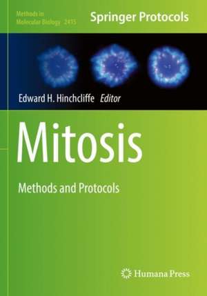 Mitosis: Methods and Protocols de Edward H. Hinchcliffe