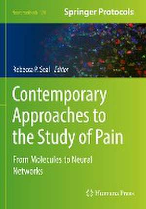 Contemporary Approaches to the Study of Pain: From Molecules to Neural Networks de Rebecca P. Seal