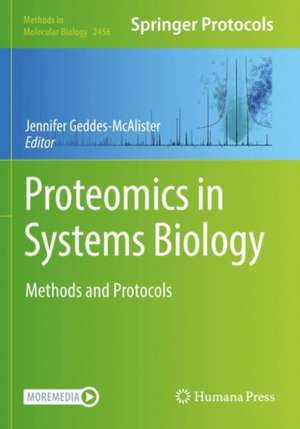 Proteomics in Systems Biology: Methods and Protocols de Jennifer Geddes-McAlister