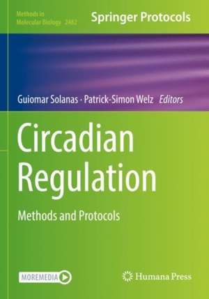 Circadian Regulation: Methods and Protocols de Guiomar Solanas