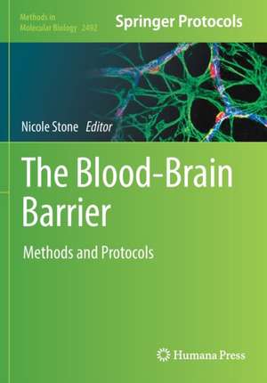 The Blood-Brain Barrier: Methods and Protocols de Nicole Stone