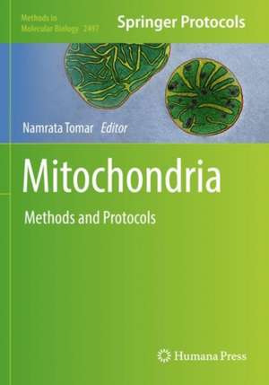 Mitochondria: Methods and Protocols de Namrata Tomar