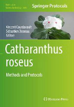 Catharanthus roseus: Methods and Protocols de Vincent Courdavault