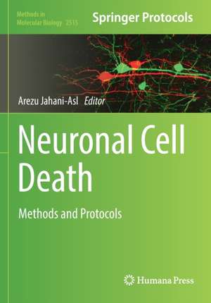 Neuronal Cell Death: Methods and Protocols de Arezu Jahani-Asl