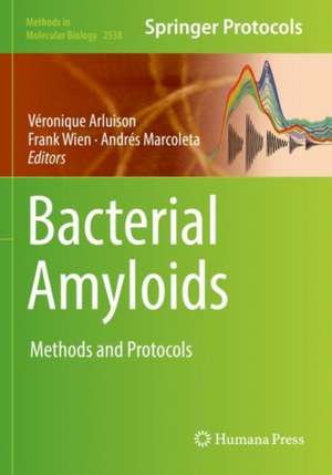 Bacterial Amyloids: Methods and Protocols de Véronique Arluison