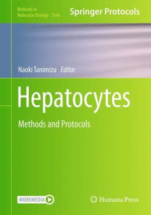 Hepatocytes: Methods and Protocols de Naoki Tanimizu