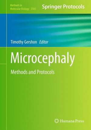 Microcephaly: Methods and Protocols de Timothy Gershon