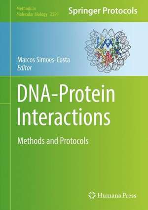 DNA-Protein Interactions: Methods and Protocols de Marcos Simoes-Costa