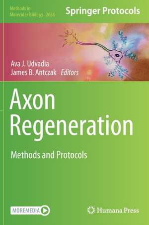 Axon Regeneration: Methods and Protocols de Ava J. Udvadia