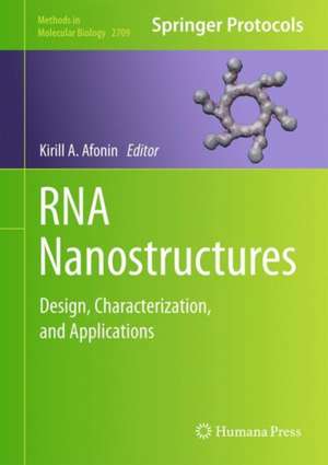 RNA Nanostructures: Design, Characterization, and Applications de Kirill A. Afonin