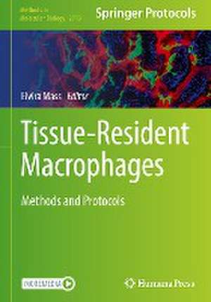 Tissue-Resident Macrophages: Methods and Protocols de Elvira Mass