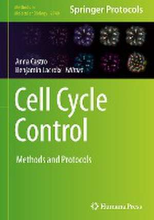 Cell Cycle Control: Methods and Protocols de Anna Castro