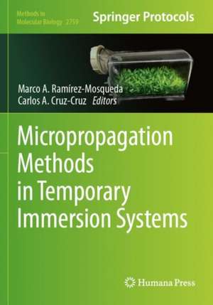 Micropropagation Methods in Temporary Immersion Systems de Marco A. Ramírez-Mosqueda