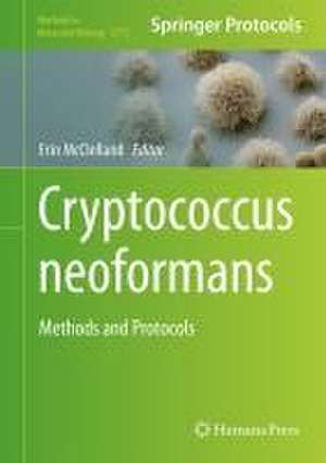 Cryptococcus neoformans: Methods and Protocols de Erin E. McClelland