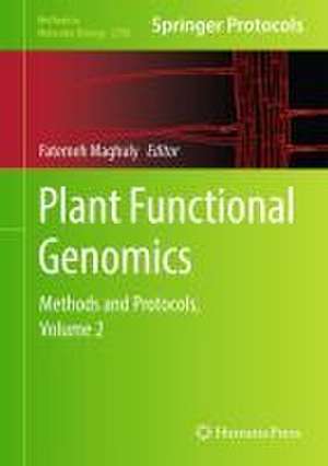 Plant Functional Genomics: Methods and Protocols, Volume 2 de Fatemeh Maghuly