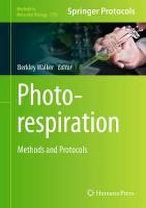 Photorespiration: Methods and Protocols de Berkley J Walker