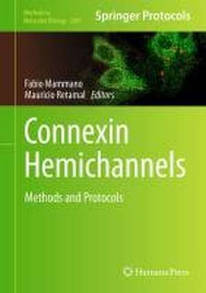 Connexin Hemichannels: Methods and Protocols de Fabio Mammano