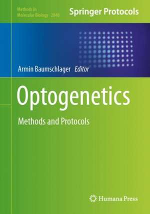 Optogenetics: Methods and Protocols de Armin Baumschlager