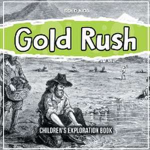 Gold Rush: Children's Exploration Book de William Brown