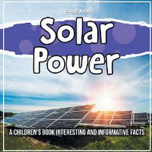 Solar Power: A Children's Book Interesting And Informative Facts de Bold Kids