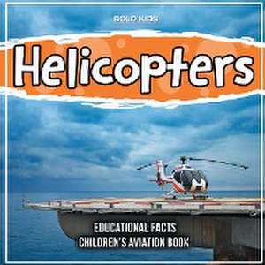 Helicopters Educational Facts Children's Aviation Book de Bold Kids