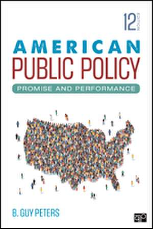 American Public Policy: Promise and Performance de B. Guy Peters