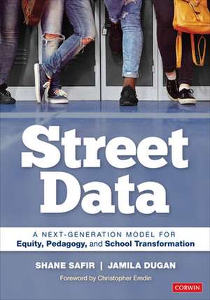 Street Data: A Next-Generation Model for Equity, Pedagogy, and School Transformation de Shane Safir