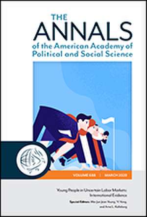 The ANNALS of the American Academy of Political and Social Science: Young People in Uncertain Labor Markets: International Evidence de Wei-Jun Jean Yeung