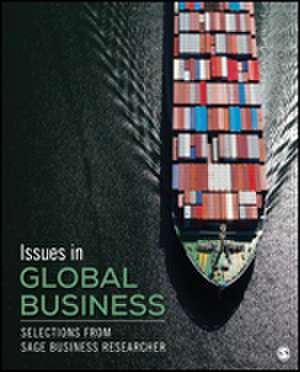 Issues in Global Business: Selections from SAGE Business Researcher de SAGE Publishing