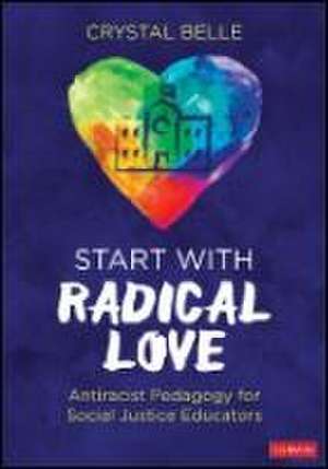 Start With Radical Love de Crystal Belle