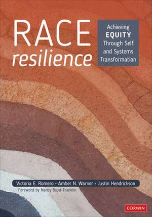 Race Resilience: Achieving Equity Through Self and Systems Transformation de Victoria E. Romero