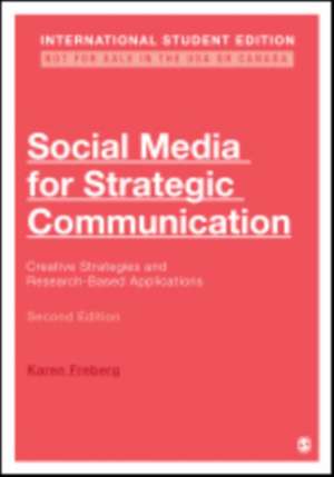 Social Media for Strategic Communication - International Student Edition: Creative Strategies and Research-Based Applications de Karen Freberg