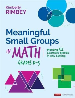 Meaningful Small Groups in Math, Grades K-5 de Kimberly Ann Ann Rimbey