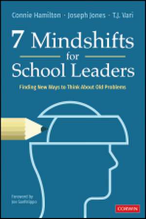 7 Mindshifts for School Leaders: Finding New Ways to Think About Old Problems de Connie Hamilton