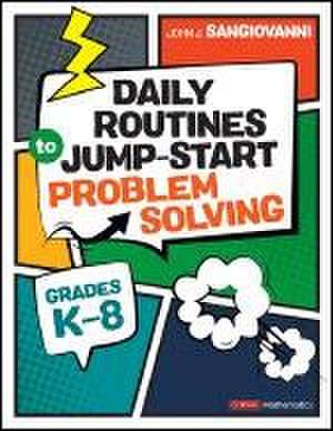 Daily Routines to Jump-Start Problem Solving, Grades K-8 de John J J Sangiovanni