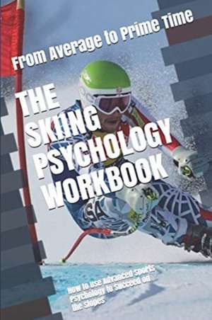 Skiing Psychology Workbook de Danny Uribe Masep