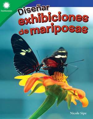 Diseñar Exhibiciones de Mariposas de Nicole Sipe