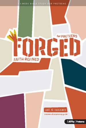 Forged: Faith Refined, Volume 6 Preteen Discipleship Guide de Lifeway Kids