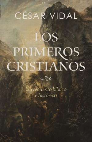 Los Primeros Cristianos de César Vidal