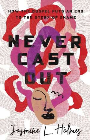 Never Cast Out de Jasmine L Holmes