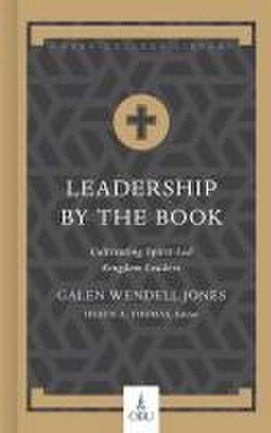 Leadership by the Book de Galen W Jones