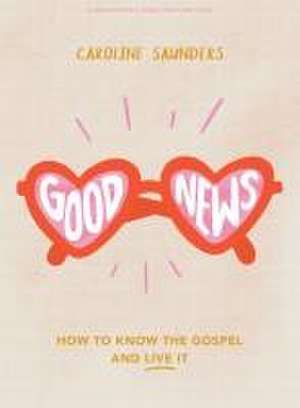 Saunders, C: Good News - Teen Girls' Bible Study Book