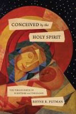 Conceived by the Holy Spirit de Rhyne R Putman