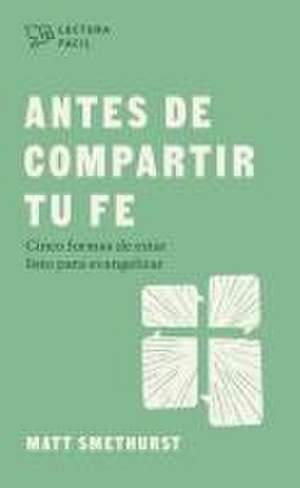 Antes de Compartir Tu Fe de Matt Smethurst