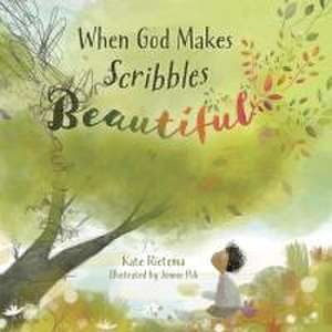 When God Makes Scribbles Beautiful de Kate Rietema