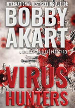 Virus Hunters 3 de Bobby Akart