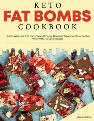 Keto Fat Bombs Cookbook de Adele Baker