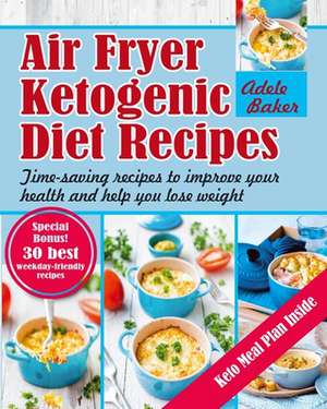 Air Fryer Ketogenic Diet Recipes de Adele Baker