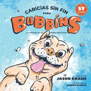 Caricias sin fin para Bubbins de Jason Kraus