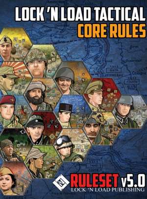 Lock 'n Load Tactical Core Rules v5.0 de David Heath